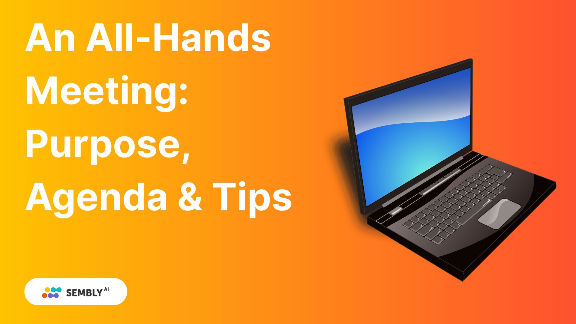 What Is an All Hands Meeting? Purpose, Agenda &#38;#038; Tips