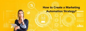 How to Create a Marketing Automation Strategy - 6 Simple Steps | Sembly AI