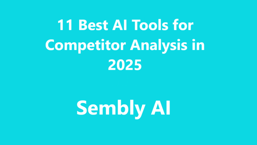11 Best AI Tools for Competitor Analysis in 2025 | Sembly
