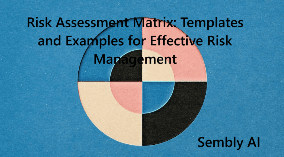 Risk Assessment Matrix: Templates and Examples - Sembly AI