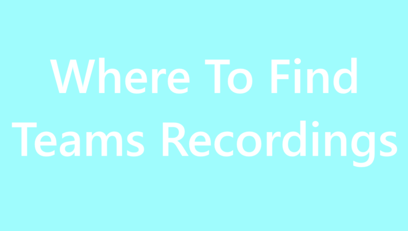 Where to Find Microsoft Teams Recordings Location - Sembly AI