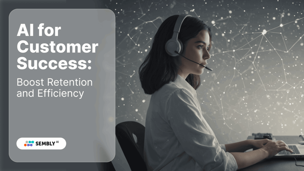 AI for Customer Success: Boost Retention and Efficiency - Sembly Banner Image
