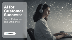 AI for Customer Success: Boost Retention and Efficiency - Sembly Banner Image