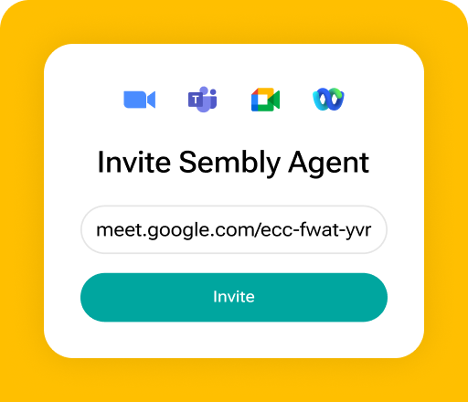 Must-have features for all your meetings - Agent Access - Invite Sembly anytime to ongoing calls; it connects with all major platforms.